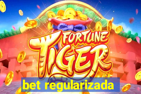 bet regularizada